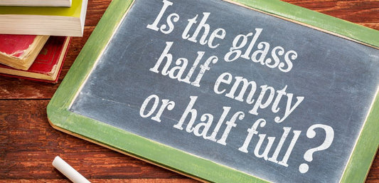 Embrace the Glass Half Full